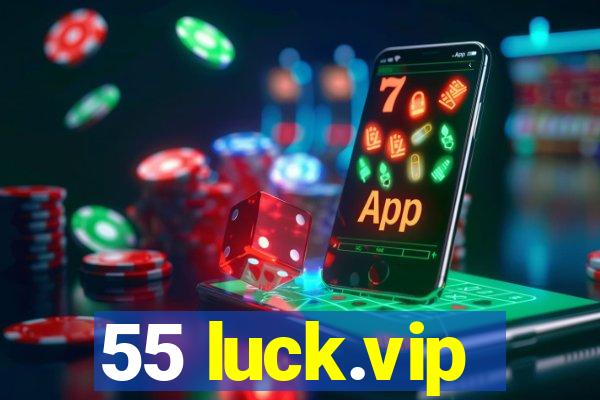 55 luck.vip